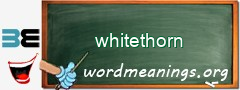 WordMeaning blackboard for whitethorn